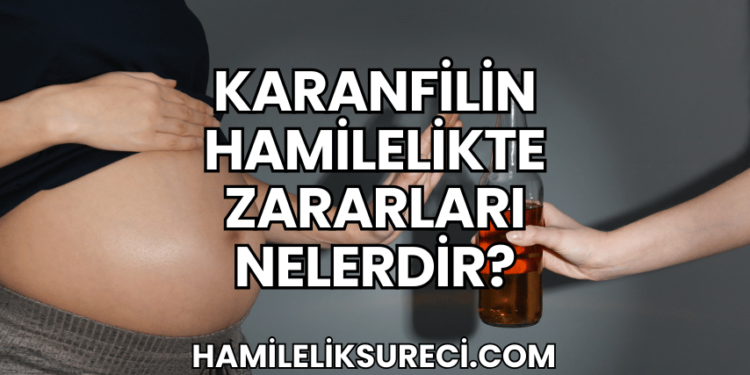 Karanfilin Hamilelikte Zararları Nelerdir?