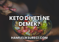 Keto Diyeti Ne Demek?