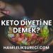 Keto Diyeti Ne Demek?