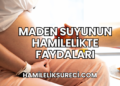 Maden Suyunun Hamilelikte Faydaları
