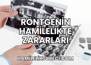 Röntgenin Hamilelikte Zararları