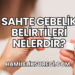 Sahte Gebelik Belirtileri Nelerdir?