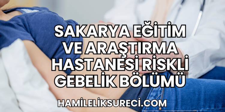 Sakarya Eğitim ve Araştırma Hastanesi Riskli Gebelik Bölümü