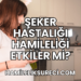Şeker Hastalığı Hamileliği Etkiler mi?