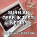 SureLab Gebelik Testi Nedir?