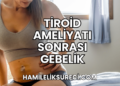 Tiroid Ameliyatı Sonrası Gebelik