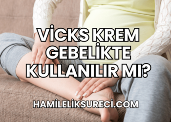 Vicks Krem Gebelikte Kullanılır mı?