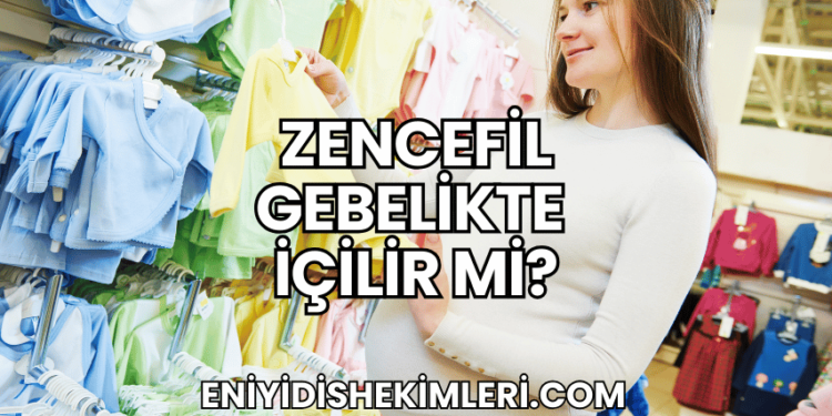 Zencefil Gebelikte İçilir mi?