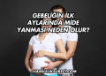 Gebeliğin İlk Aylarında Mide Yanması Neden Olur?