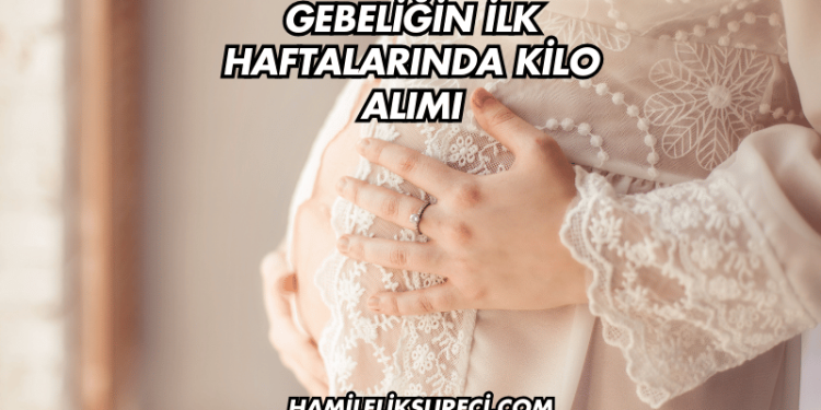 Gebeliğin İlk Haftalarında Kilo Alımı