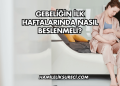 Gebeliğin İlk Haftalarında Nasıl Beslenmeli?