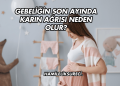 Gebeliğin Son Ayında Karnın Sertleşmesi Neden Olur?