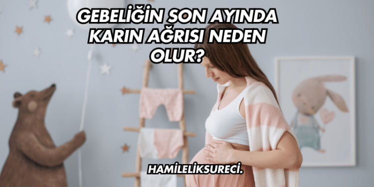 Gebeliğin Son Ayında Karnın Sertleşmesi Neden Olur?