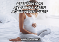 Gebeliğin Son Aylarında Karın Ağrısı Neden Olur?
