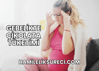 Gebelikte Çikolata Tüketimi