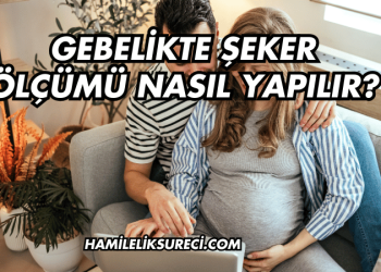 Gebelikte Şeker Ölçümü Nasıl Yapılır?