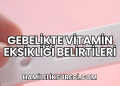 Gebelikte Vitamin Eksikliği Belirtileri