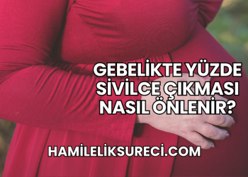Gebelikte Yüzde Sivilce Çıkması Nasıl Önlenir?