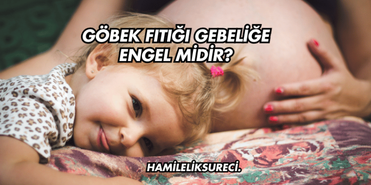 Göbek Fıtığı Gebeliğe Engel Midir?