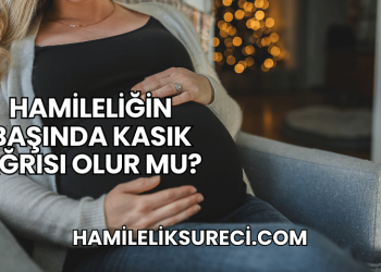 Hamileliğin Başında Kasık Ağrısı Olur mu?