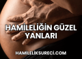 Hamileliğin Güzel Yanları