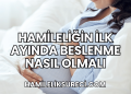 Hamileliğin İlk Ayında Beslenme Nasıl Olmalı
