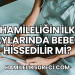 Hamileliğin İlk Aylarında Bebek Hissedilir mi?