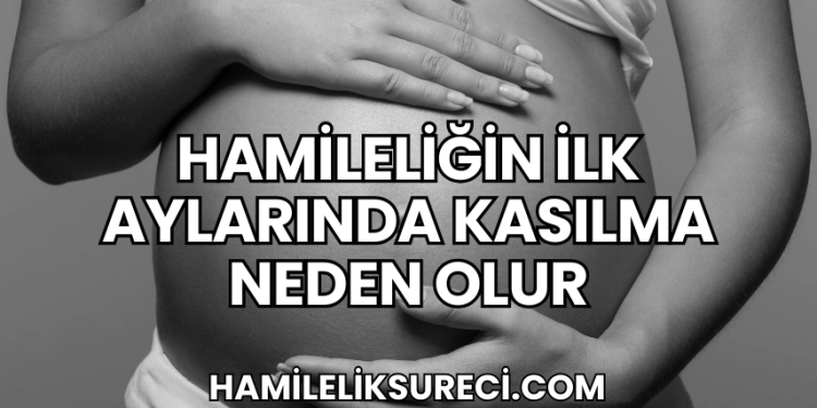Hamileliğin İlk Aylarında Kasılma Neden Olur