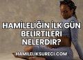 Hamileliğin İlk Gün Belirtileri Nelerdir?