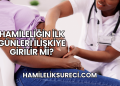 Hamileliğin İlk Günleri İlişkiye Girilir mi?