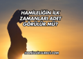 Hamileliğin İlk Zamanları Adet Görülür mü?