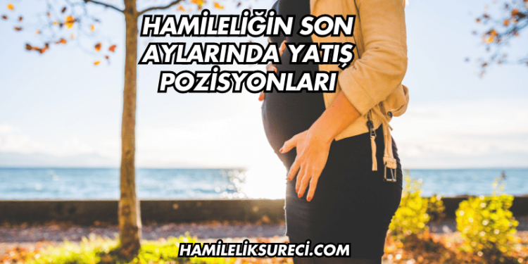 Hamileliğin Son Aylarında Yatış Pozisyonları