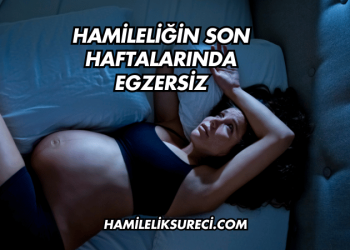 Hamileliğin Son Haftalarında Egzersiz