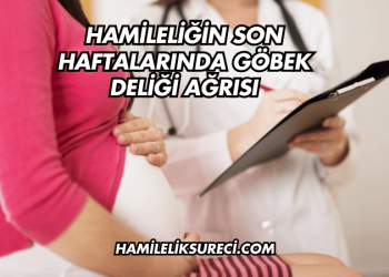Hamileliğin Son Haftalarında Göbek Deliği Ağrısı