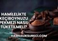 Hamilelikte Keçiboynuzu Pekmezi Nasıl Tüketilmeli?