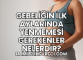 Gebeliğin İlk Aylarında Yenmemesi Gerekenler Nelerdir?