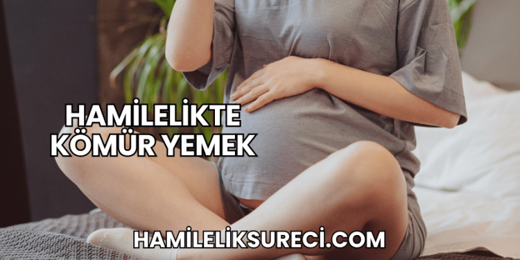 Hamilelikte Kömür Yemek