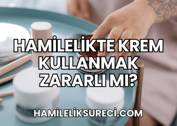 Hamilelikte Krem Kullanmak Zararlı mı?