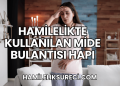 Hamilelikte Kullanılan Mide Bulantısı Hapı