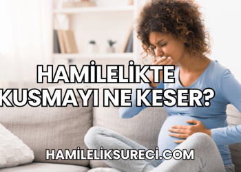 Hamilelikte Kusmayı Ne Keser?