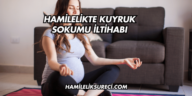 Hamilelikte Kuyruk Sokumu İltihabı