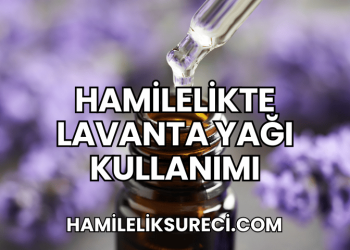 Hamilelikte Lavanta Yağı Kullanımı