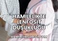 Hamilelikte Lenfosit Düşüklüğü