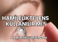 Hamilelikte Lens Kullanılır mı?