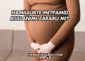 Hamilelikte Metpamid Kullanımı Zararlı mı?