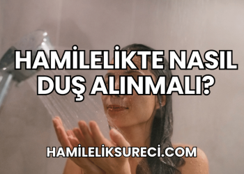 Hamilelikte Nasıl Duş Alınmalı?