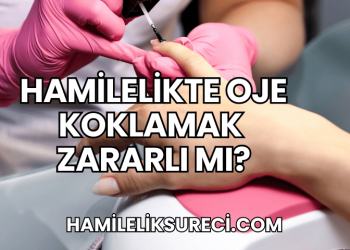 Hamilelikte Oje Koklamak Zararlı mı?