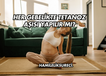 Her Gebelikte Tetanoz Aşısı Yapılır mı?