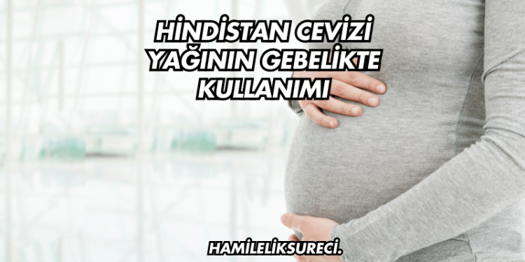 Hindistan Cevizi Yağının Gebelikte Kullanımı