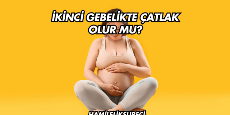 İkinci Gebelikte Çatlak Olur mu?